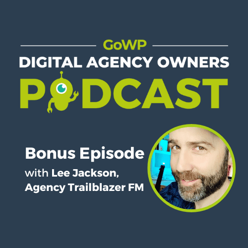 Bonus Episode — Lee Jackson and Agency Transformation Live